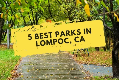A Guide to the 5 Best Parks in Lompoc, CA